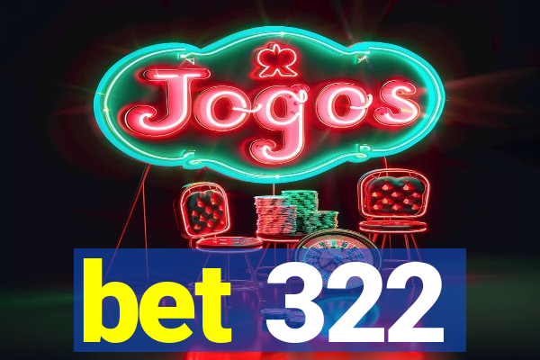 bet 322